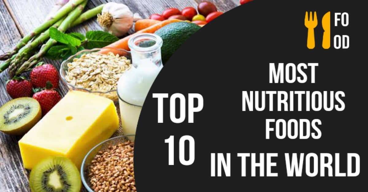 Top 10 most nutritious foods in the world