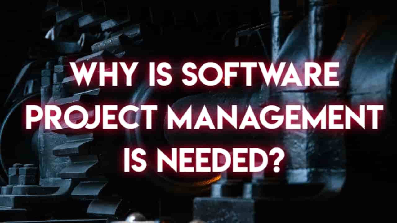 Why software project management is needed?