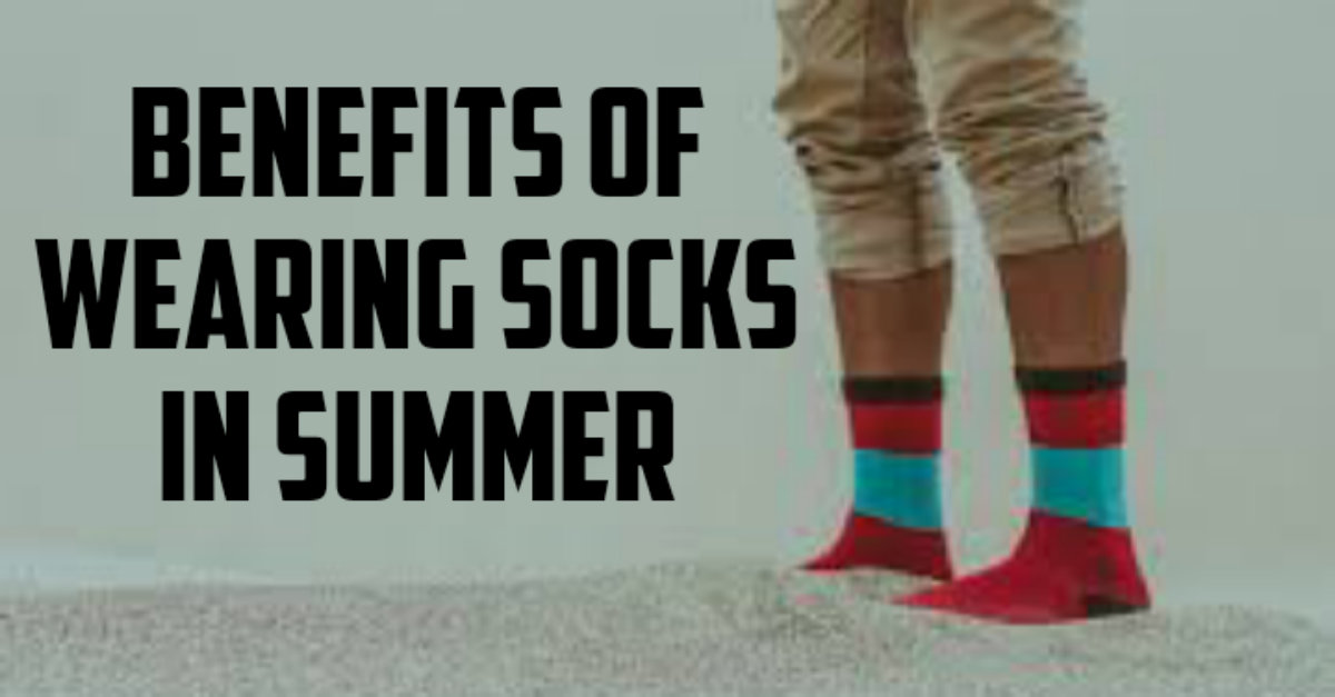 Benefits of wearing socks in summer