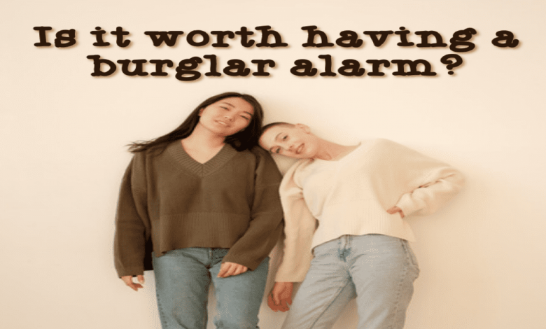 Is it worth having a burglar alarm?