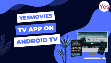 Photo of How to Install Yesmovies TV App on Android TV & Firestick: A Comprehensive Guide