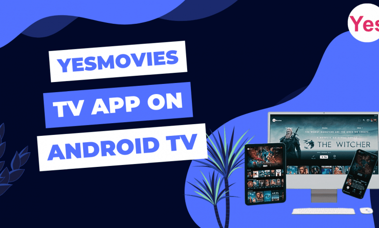 Yesmovies TV App on android TV