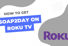 Photo of How to Get Soap2day on Roku TV – A Comprehensive Explanation | Latest 2023