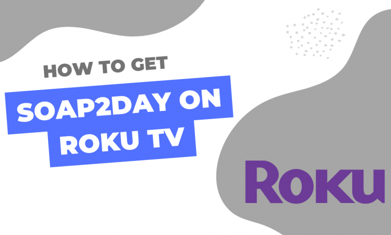 How to Get Soap2day on Roku TV – A Comprehensive Explanation | Latest 2024