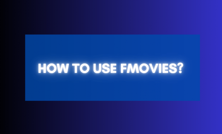 How to use fmovies