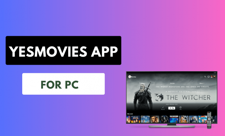 Yesmovies app download for pc