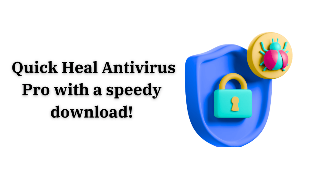 Quick Heal Antivirus Pro Download Free Latest 2024