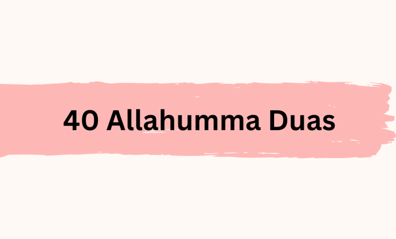 40 Allahumma Duas in Arabic Text with their Meanings