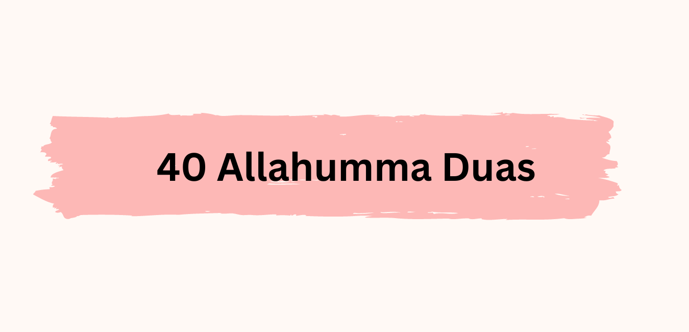 40 Allahumma Duas in Arabic Text with their Meanings